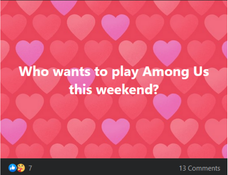 A Facebook post that reads, "Who wants to play Among Us this weekend? It has 7 reactions (like and care) and 13 comments.