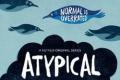 Atypical TV show poster with tagline "Normal is Overrated."
