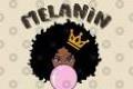 "Melanin Poppin" with illustrated black girl with a big fro and crown, blowing a bubble of pink gum.